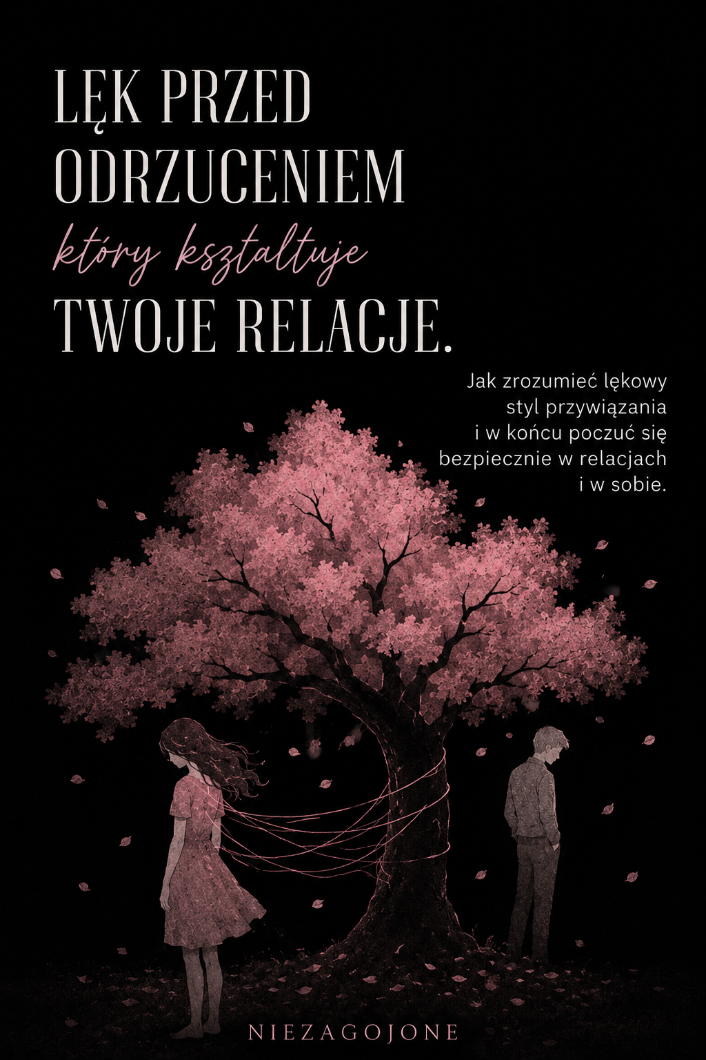 "Lęk przed odrzuceniem: Jak zrozumieć lękowy styl przywiązania"